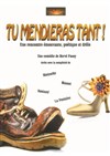 Tu mendieras tant ! - 