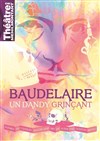 Baudelaire, un dandy grinçant - 