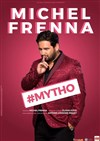 Michel Frenna dans #mytho - 