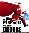 Le Père Noël est une ordure - 