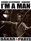 I'm a man | par le Cirque Electrique & Sencirk - 