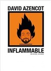 David Azencot dans Inflammable - 