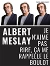 Albert Meslay dans Je n'aime pas rire, ça me rappelle le boulot - 