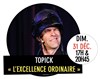 Topick dans L'Excellence ordinaire - 