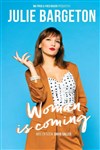 Julie Bargeton dans Woman is coming - 