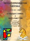 Match d'impro : La Fabrique à Impros Vs. Once a Poney Time - 