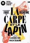 La carpe et le lapin | avec Catherine Frot et Vincent Dedienne - 