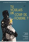 Tu voulais un coup de foudre ? - 