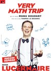 Manu Houdart dans Very Math Trip - 