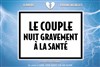 Le couple nuit gravement à la santé - 