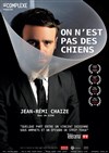 Jean-Remi Chaize dans On n'est pas des chiens - 