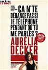 Aurelia Decker dans Ça n'te dérange pas si je téléphone pendant qu' tu me parles? - 