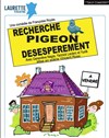 Recherche Pigeon Désespérément - 