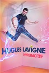 Hugues Lavigne dans Hyperactif ! - 