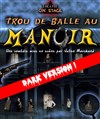 Trou de balle au manoir - Dark Version - 