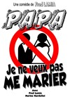 Papa, je ne veux pas me marier ! - 