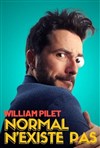 William Pilet dans Normal n'existe pas - 