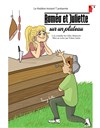 Roméo & Juliette... Sur un plateau ! - 