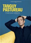 Tanguy Pastureau n'est pas célèbre - 