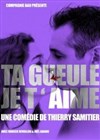 Ta gueule, je t'aime ! - 