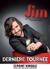 Jim dans Dernière tournée - 