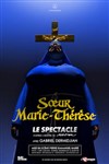 Soeur Marie-Thérèse | Le spectacle - 