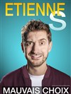 Etienne S dans Mauvais choix - 