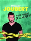 Anthony Joubert dans A quel moment ça a merdé ? - 