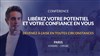 Libérez votre potentiel et votre confiance en vous - 