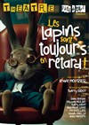 Les lapins sont toujours en retard ! - 