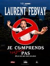 Laurent Febvay dans Je comprends toujours pas - 