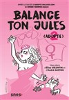 Balance ton Jules - 