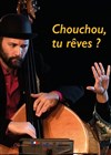 Chouchou, tu rêves ? - 