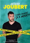 Anthony Joubert dans A quel moment ça a merdé ? - 