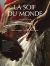 La soif du monde | Projection- débat - 