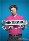 Jojo Bernard dans Sa m'sul trooo ! - 