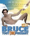 Bruce Fauveau dans Bruce tout (im)puissant - 