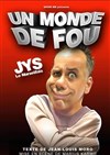 Jys dans Un monde de fous - 