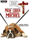 Mon Chien s'appelle Michel - 