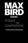 Max Bird dans J'essaie de comprendre - 