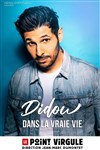 Didou dans La vraie vie - 