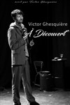 Victor Ghesquiere dans A découvert - 