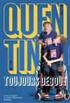 Quentin dans Toujours Debout - 