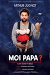 Moi papa ? | par Arthur Jugnot - 