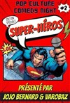 Super-héros comedy night : Avec Jojo Bernard et Varobaz - 