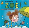 Au bain Zoé ! - 