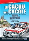 Un cacou, une cagole, histoires marseillaises - 