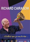 Richard Cairaschi dans ... il fallait que je vous le dise... - 