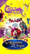 Cirque Holiday - Les légendes du cirque | - Chatou - 