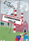 L'opéra de Cornichon ville - 